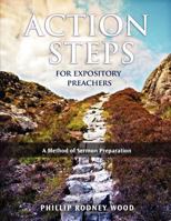 Action Steps for Expository Preachers, a Method of Sermon Preparation 0983921709 Book Cover