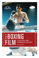 The Boxing Film: A Cultural and Transmedia History 1978801351 Book Cover