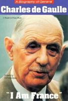 Charles De Gaulle: I Am France (A People in Focus Book) 0875184863 Book Cover