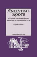 Ancestral Roots Of Certain American Colonists Who Came To America Before 1700: Lineages from Alfred the Great, Charlemagne, Malcolm of Scotland, Robert the Strong, and other Historical Individuals 0806317523 Book Cover