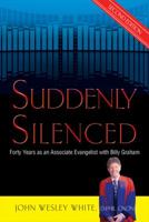 Suddenly Silenced: Forty Years as an Associate Evangelist with Billy Graham (Second Edition) 1597550949 Book Cover