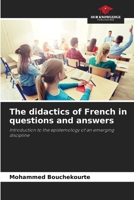 The didactics of French in questions and answers: Introduction to the epistemology of an emerging discipline 6206291960 Book Cover