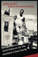 John Alite Mafia International: Gotti Enforcer for the Gambino Crime Family 1955794065 Book Cover