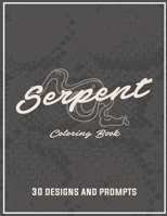 Serpent coloring book: An adult Coloring book -Featuring sanke, cobra, python coloring pages for those who wants to discover serpent world B08VCKZ3XX Book Cover