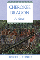 Cherokee Dragon: A Novel (Robert J. Conley's Real People Series) 0312208847 Book Cover