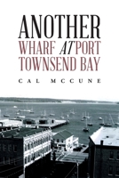 ANOTHER WHARF AT PORT TOWNSEND BAY B0CW9Z4R1B Book Cover
