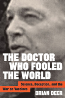 The Doctor Who Fooled the World: Andrew Wakefield's war on vaccines 1421438003 Book Cover