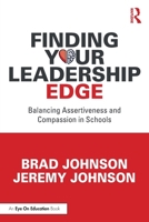 Finding Your Leadership Edge: Balancing Assertiveness and Compassion in Schools 1032644079 Book Cover