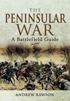 The Peninsular War: A Battlefield Guide (Battleground) 1844159213 Book Cover