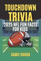 Touchdown Trivia: 2025 NFL Fun Facts for Kids B0FJH65JNT Book Cover
