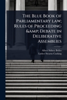 The Blue Book of Parliamentary law; Rules of Proceeding & Debate in Deliberative Assemblies 1024101991 Book Cover