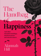Handbag of Happiness: And other misunderstandings, mistakes and misadventures 1743796331 Book Cover