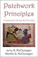 Patchwork Principles: 21 Secrets For Living The Good Life, Color Images Included 0741467364 Book Cover