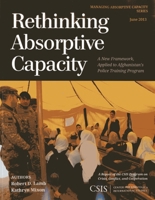 Rethinking Absorptive Capacity: A New Framework, Applied to Afghanistan's Police Training Program 144222505X Book Cover