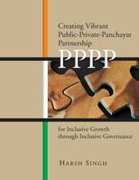 Creating Vibrant Public-Private-Panchayat Partnerships: PPPP for Inclusive Growth through Inclusive Governance 8171888313 Book Cover