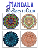 Mandala 90 Pages To Color: mandala coloring book for all: 90 mindful patterns and mandalas coloring book: Stress relieving and relaxing Coloring B08B7KJC6P Book Cover