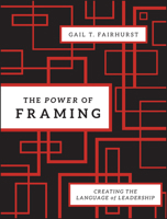 The Power of Framing: Creating the Language of Leadership 0470494522 Book Cover