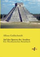 Auf Den Spuren Der Azteken 3957389097 Book Cover