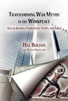 Transforming War Myths in the Workplace: Keys to Business Productivity, Profits, and Peace 147925648X Book Cover