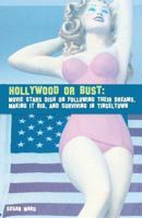 Hollywood or Bust: Movie Stars Dish on Following their Dreams, Making it Big, and Surviving in Tinseltown 0578118823 Book Cover