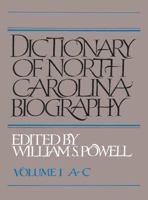 Dictionary of North Carolina Biography: Vol. 1, A-C 1469629011 Book Cover