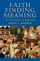 Faith Finding Meaning: A Theology of Judaism 0195336232 Book Cover