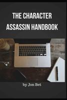 The Character Assassin Handbook: A Chaos Out of Chaos Publication 1723944688 Book Cover
