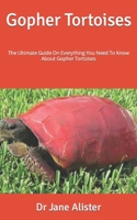 Gopher Tortoises: The Ultimate Guide On Everything You Need To Know About Gopher Tortoises null Book Cover