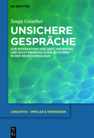 Unsichere Gesprache: Zur Interaktion Von Arzt, Patienten Und Nicht-Menschlichen Akteuren in Der Neuroonkologie 3110533553 Book Cover