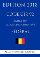 Code CIR 92 - Revenus 2017 (exercice d'imposition 2018) - Fédéral 1985358581 Book Cover