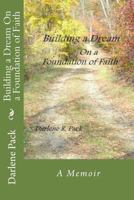 Building a Dream on a Foundation of Faith 1500472581 Book Cover