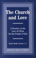 The Church and Love: A Treatise on the Love of Christ for the People of God 0761811311 Book Cover