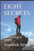 EIGHT SECRETS: -Your gateway to success B08BDY61PM Book Cover