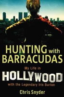 Hunting with Barracudas: My Life in Hollywood with the Legendary Iris Burton 1602396620 Book Cover