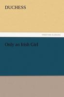 Only An Irish Girl 1511831677 Book Cover