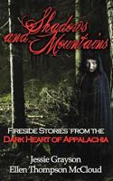 Shadows and Mountains: Fireside Stories from the Dark Heart of Appalachia 0982993773 Book Cover