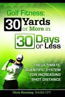 Golf Fitness: 30 Yards or More in 30 Days or Less 1495272915 Book Cover