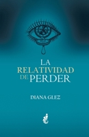 La Relatividad de Perder (Spanish Edition) 6124872757 Book Cover
