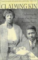 Claiming Kin: Confronting the History of an African American Family 0312261357 Book Cover