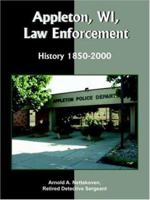 Appleton, Wi, Law Enforcement: History 1850-2000 1420819534 Book Cover