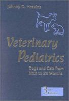 Veterinary Pediatrics: Dogs and Cats From Birth to Six Months 0721638872 Book Cover