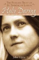 Holy Daring: The Fearless Trust of Saint Therese of Lisieux 0819833894 Book Cover