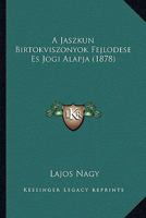 A Jaszkun Birtokviszonyok Fejlodese Es Jogi Alapja (1878) 1245018191 Book Cover