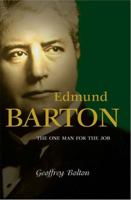 Edmund Barton: The One Man for the Job 1743310455 Book Cover