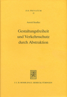 Gestaltungsfreiheit Und Verkehrsschutz Durch Abstraktion: Eine Rechtsvergleichende Studie Zur Abstrakten Und Kausalen Gestaltung Rechtsgeschaftlicher 3161463900 Book Cover