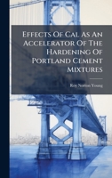 Effects Of Cal As An Accelerator Of The Hardening Of Portland Cement Mixtures 1024555909 Book Cover