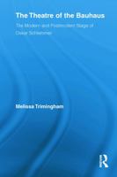 The Theatre of the Bauhaus: The Modern and Postmodern Stage of Oskar Schlemmer 0415634172 Book Cover