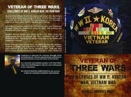 Veteran of Three Wars : Challenges of WW II, Korean War, Vietnam War 0998036307 Book Cover