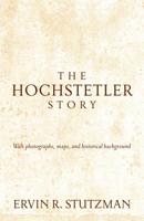 Hochstetler Story: With photographs, maps, and historical background 151380037X Book Cover