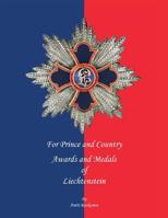 For Prince and Country: Awards and Medals of Liechtenstein 1540767124 Book Cover